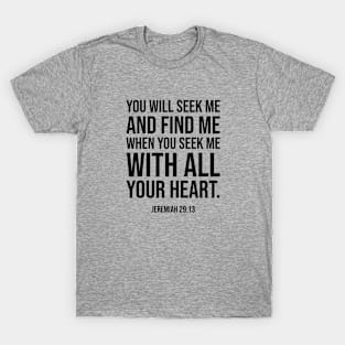 Christian Bible Verse: You will seek me and find me T-Shirt